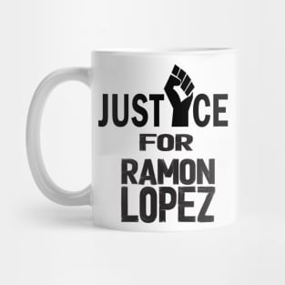 JUSTICE FOR RAMON LOPEZ Mug